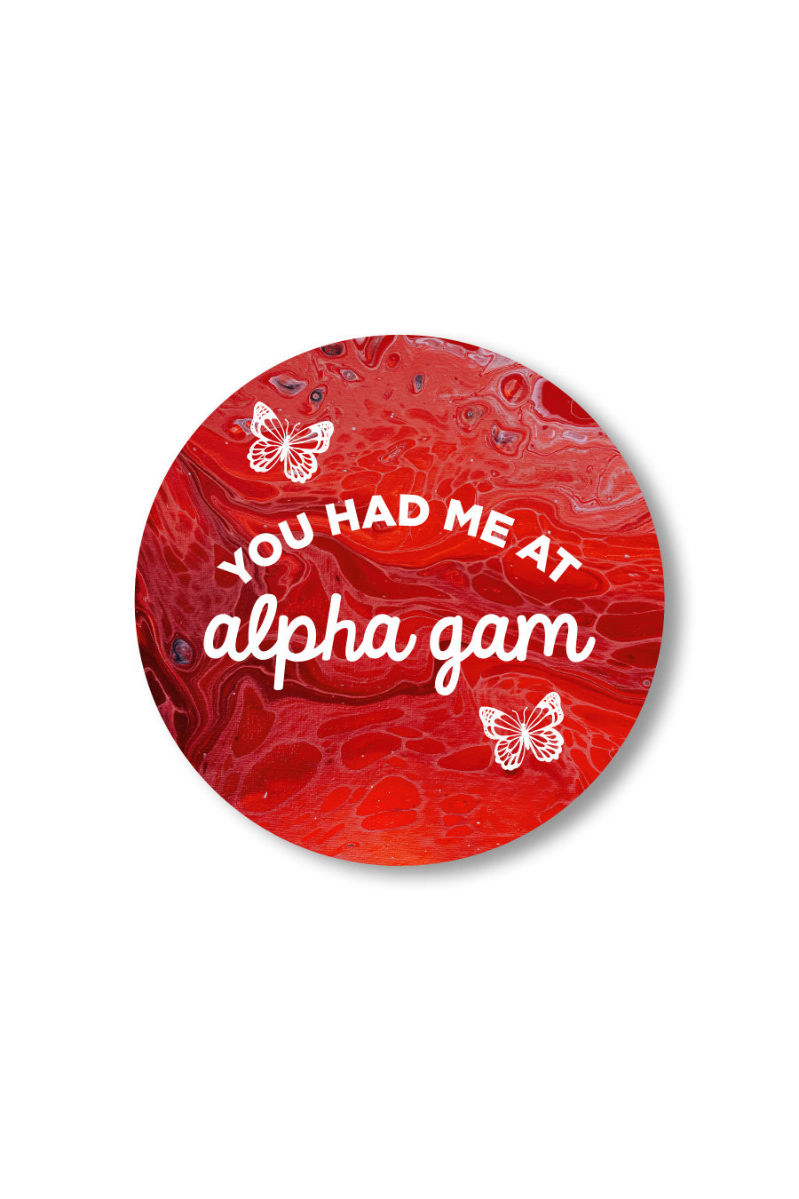You had me at Alpha Gam Sticker